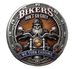 Bikers Don't Go Grey - We Turn Chrome Biker For Life #S8219K Novelty Honor Challenge Coin Award
